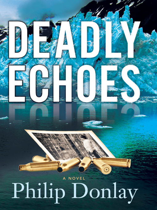 Title details for Deadly Echoes by Philip Donlay - Available